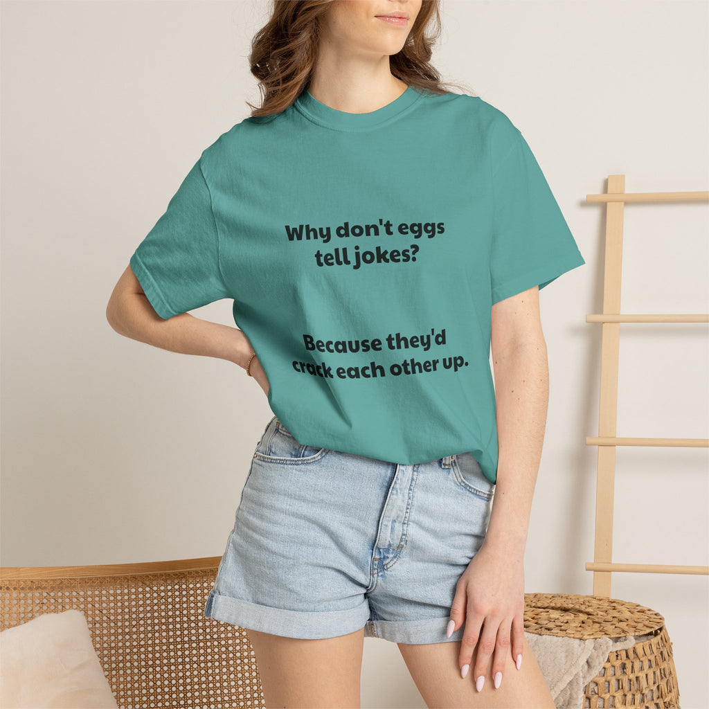 Egg Joke T-Shirt — "Why don't eggs tell jokes? Because they'd crack each other up."