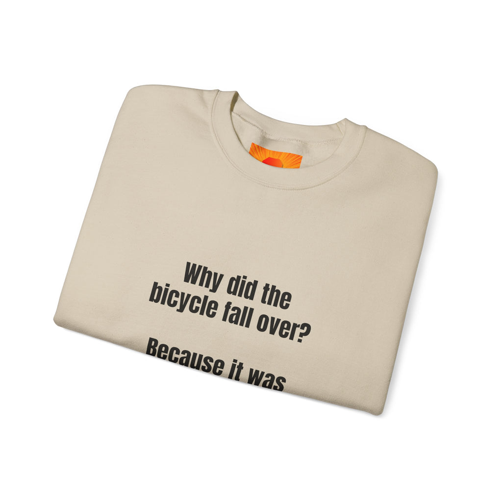 Crewneck Sweatshirt — "Why did the bicycle fall over? Because it was two tired." Funny Pun Tee for Cyclists