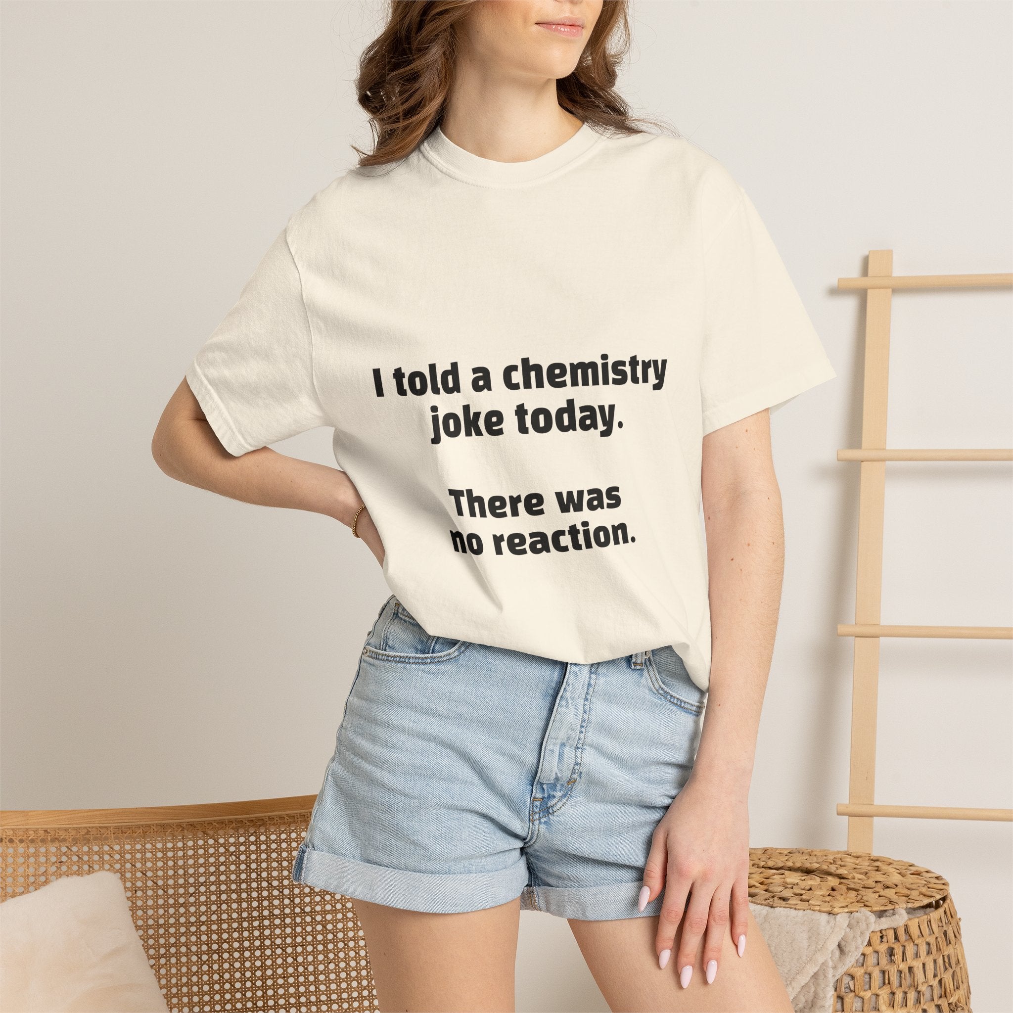 Chemistry Joke T-Shirt — "I told a chemistry joke today. There was no reaction."