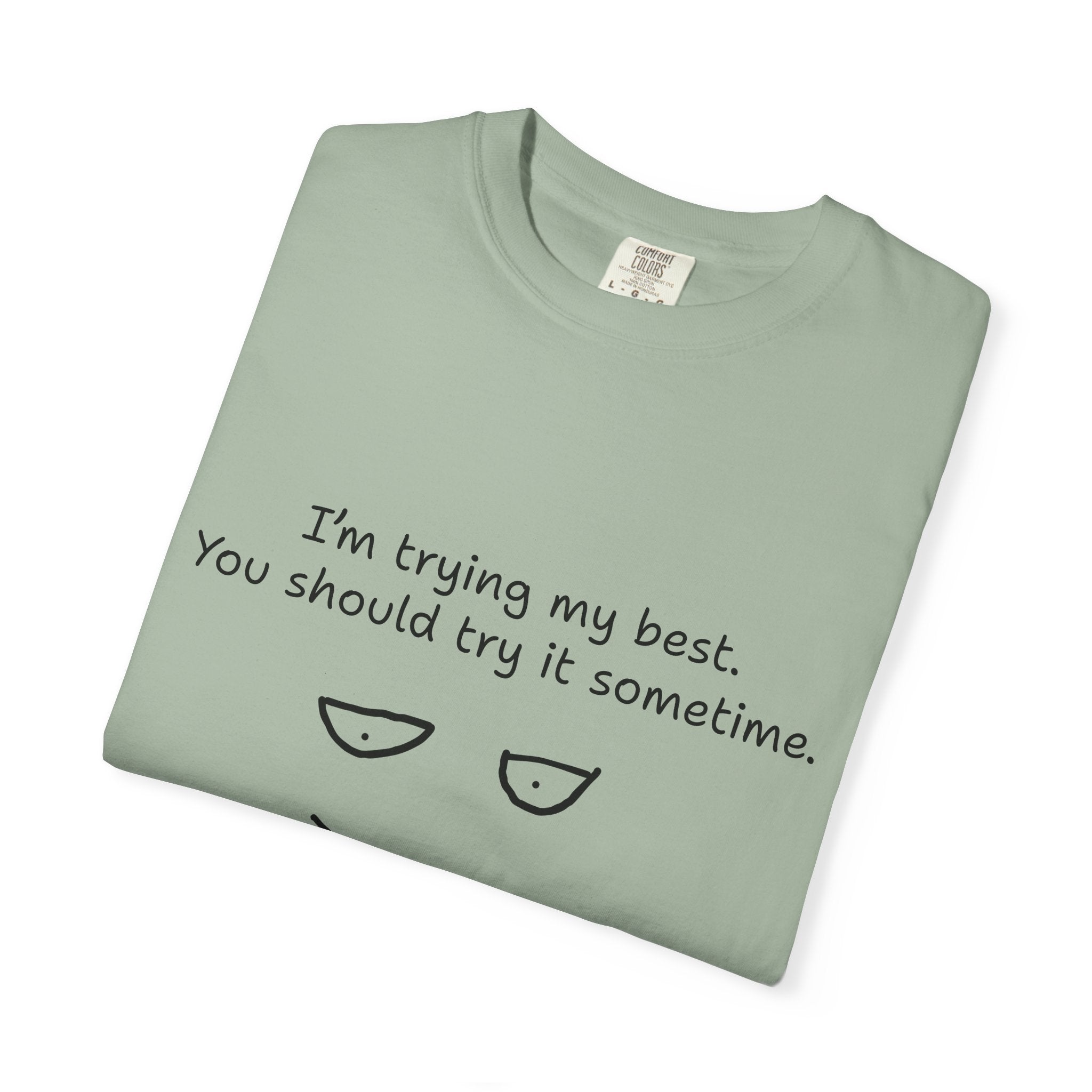 T-Shirt — “I’m Trying My Best. You Should Try It Sometime.” Minimalist Face Tee