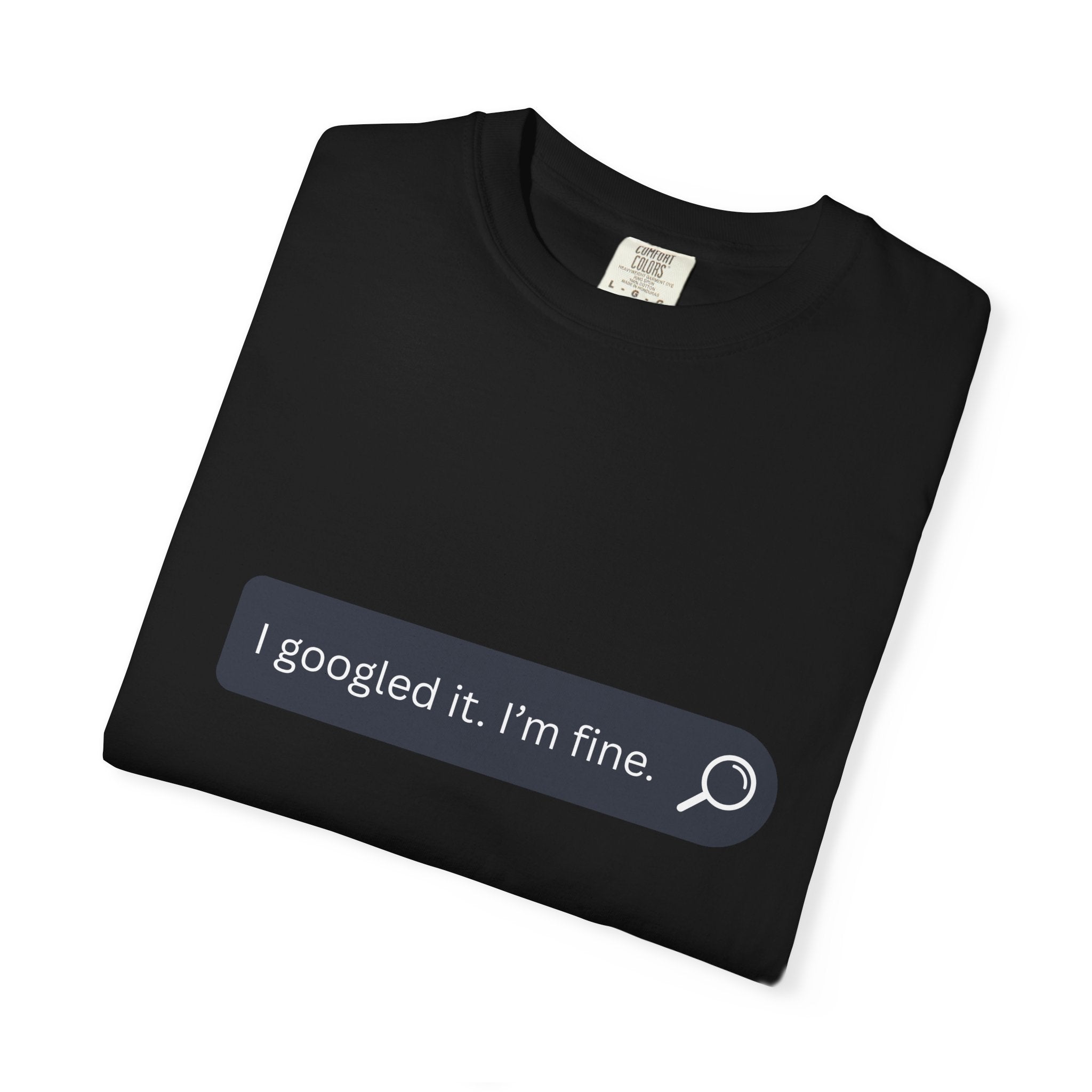 Search Bar Graphic T-Shirt — "I googled it. I'm fine."