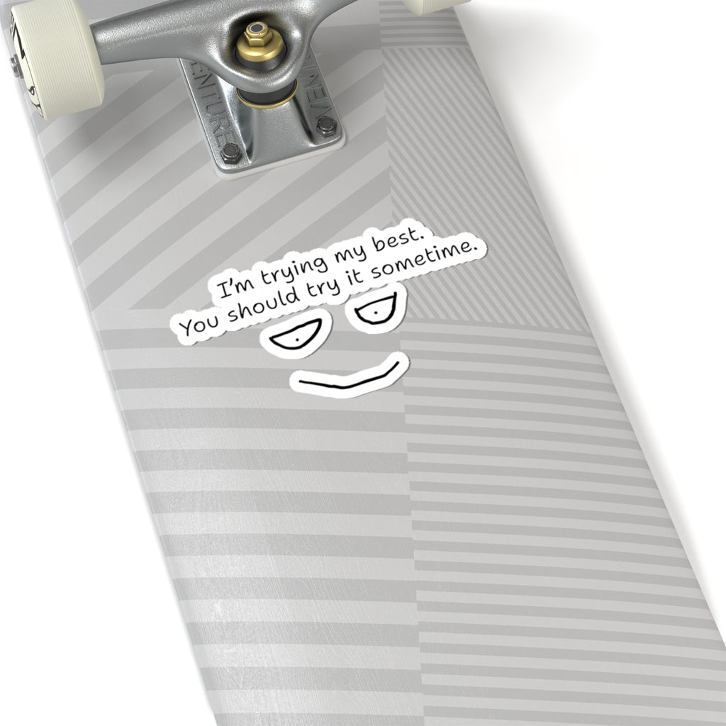 Sticker — “I’m Trying My Best. You Should Try It Sometime.” Minimalist Face Sticker