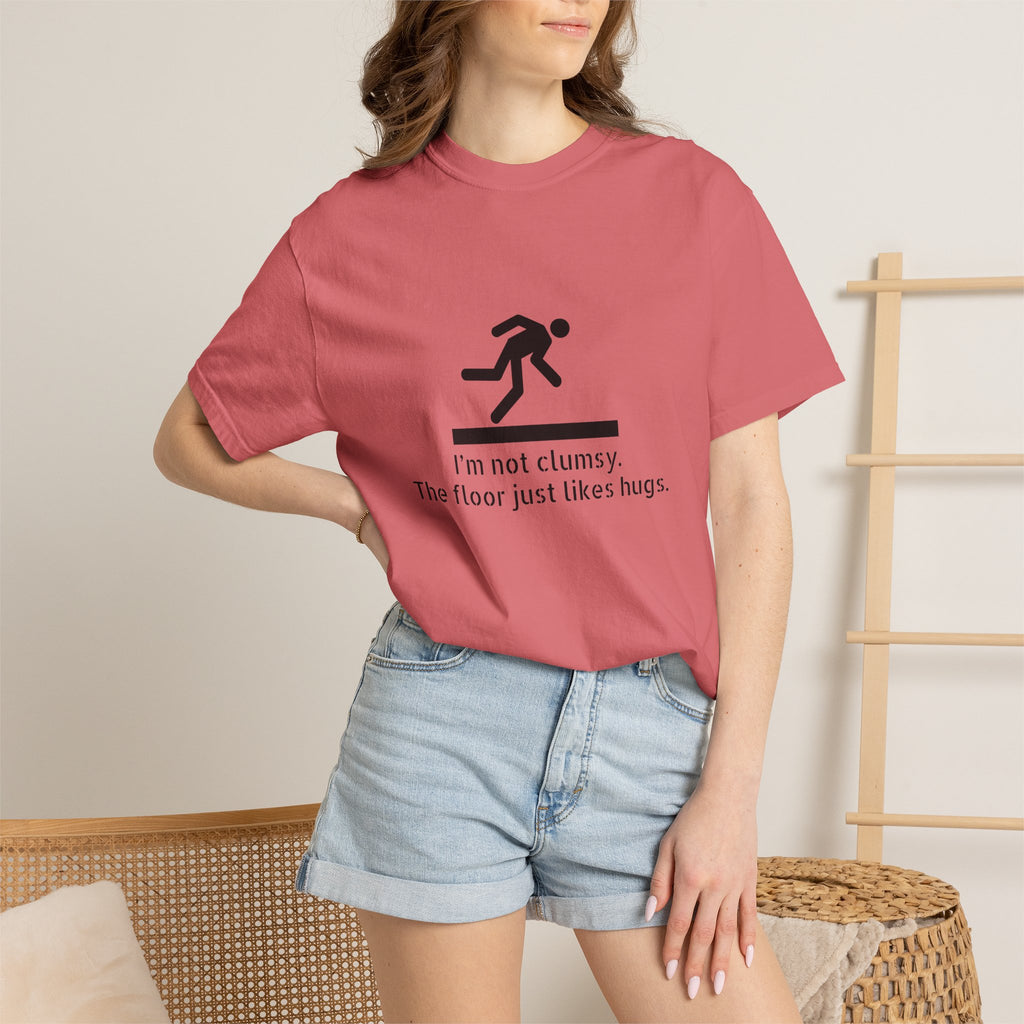 Funny "I'm Not Clumsy, The Floor Just Likes Hugs" T-Shirt