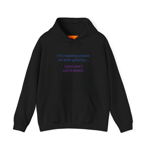 Book Lover Hoodie - "I'm reading a book on anti-gravity... I just can't put it down."
