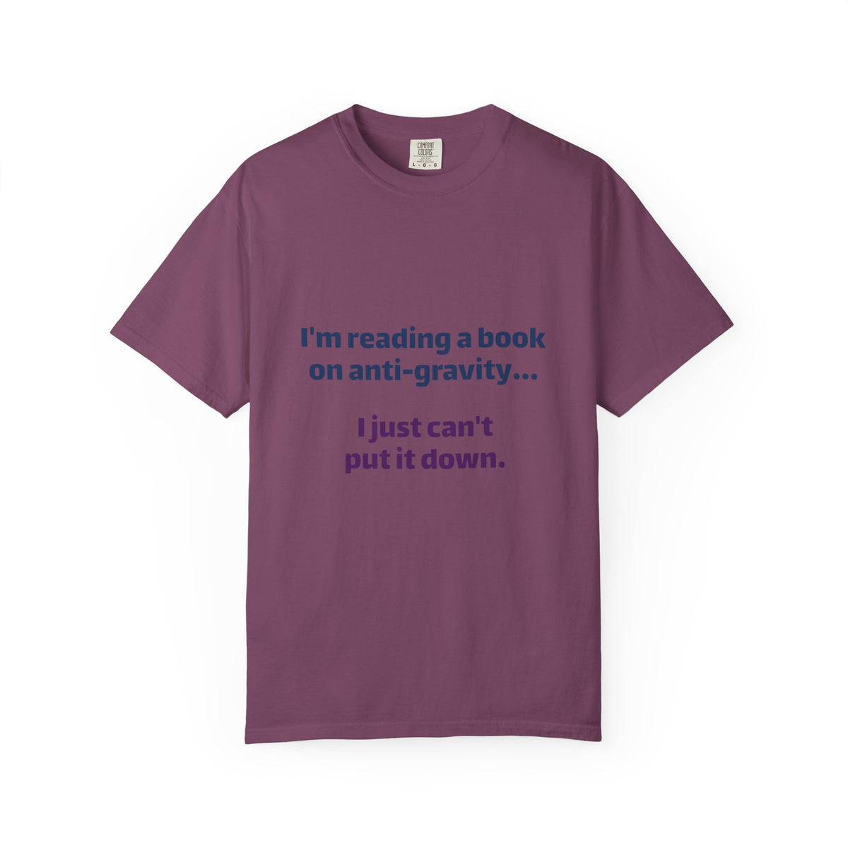 Humor Book Lovers T-Shirt — “I’m reading a book on anti-gravity… I just can’t put it down.”