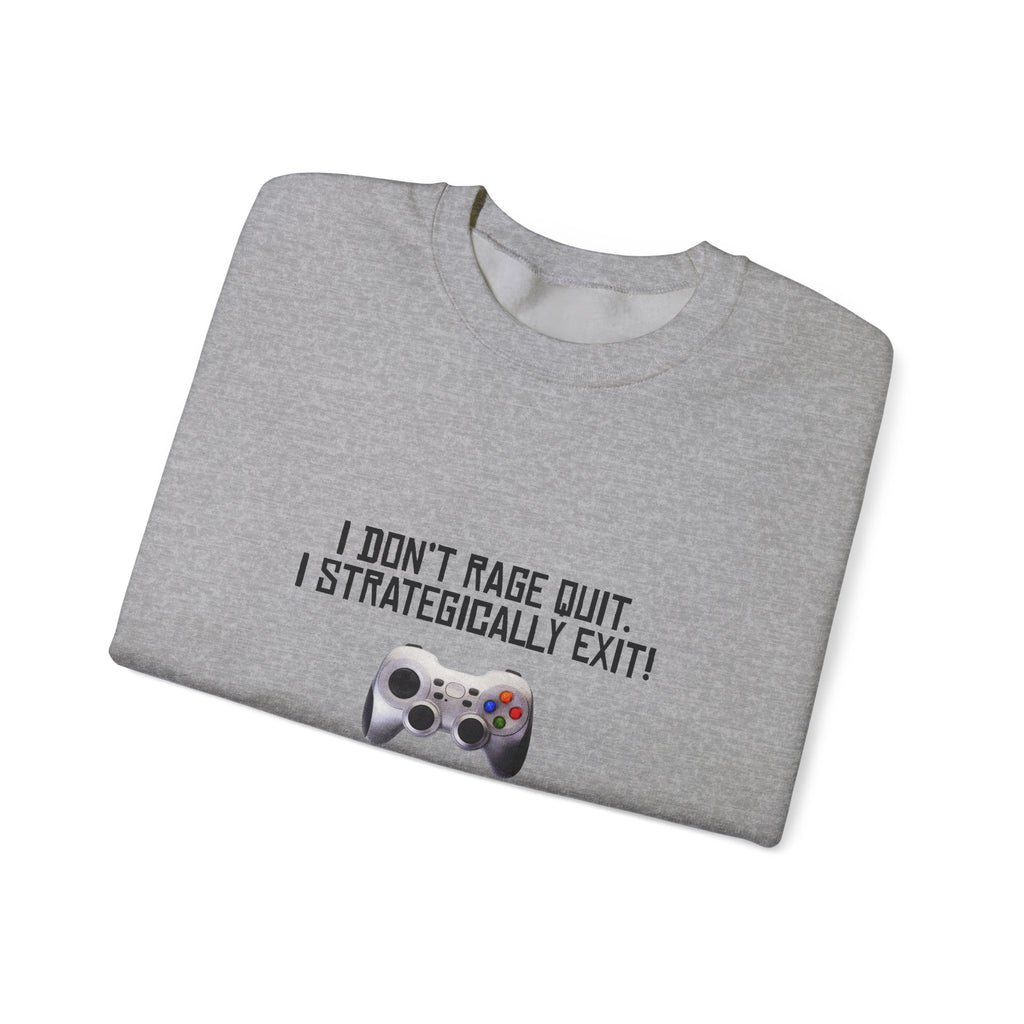 Gaming Sweatshirt - "I Don't Rage Quit, I Strategically Exit" Crewneck
