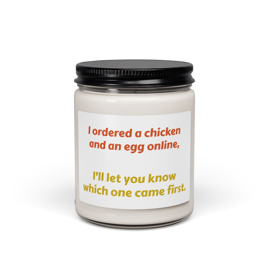 Funny Quote Soy Candle — "I ordered a chicken and an egg online..." 9oz