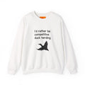 Duck Herding Sweatshirt — "I'd Rather Be Competitive Duck Herding" Crewneck