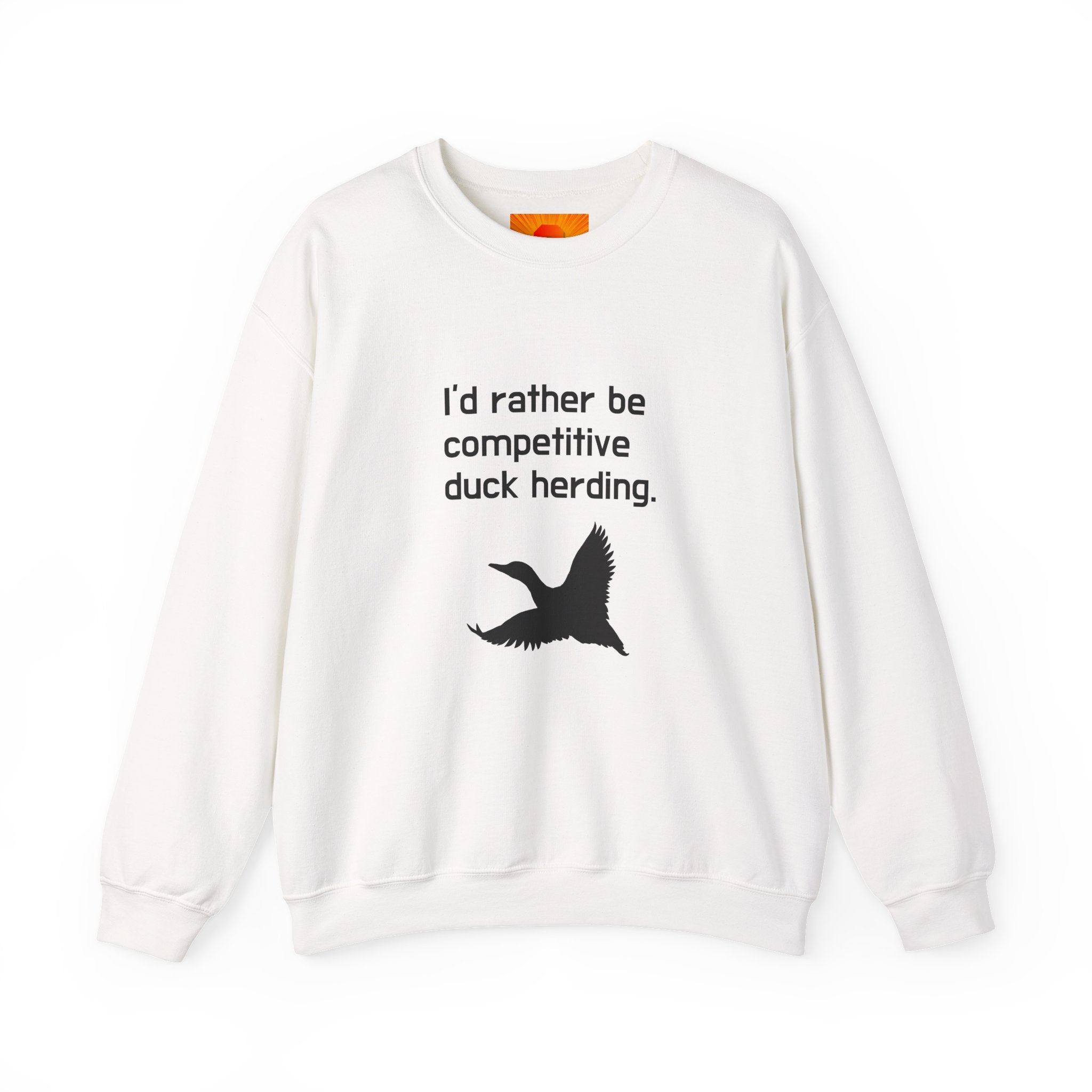 Duck Herding Sweatshirt — "I'd Rather Be Competitive Duck Herding" Crewneck