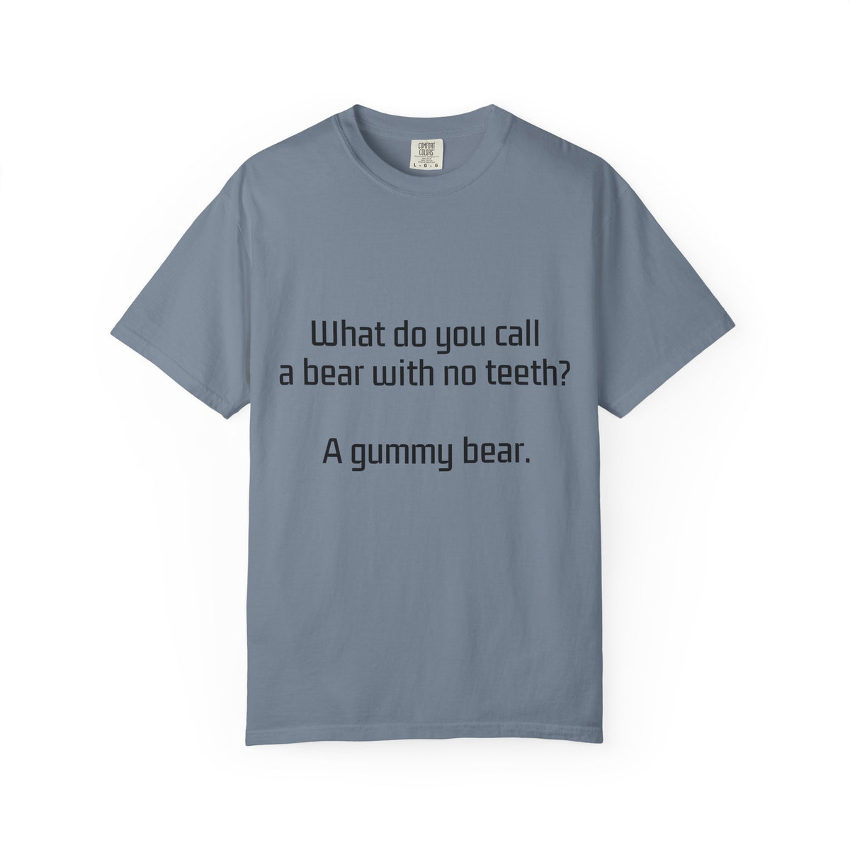 Gummy Bear Joke T-Shirt — "What do you call a bear with no teeth? A gummy bear."