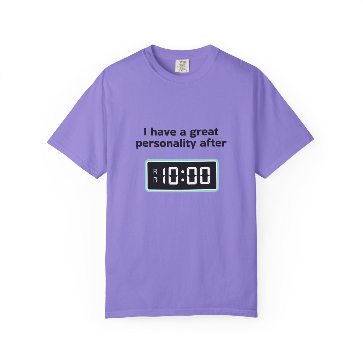 T-Shirt — "I Have a Great Personality After 10:00" Funny Morning Alarm Tee