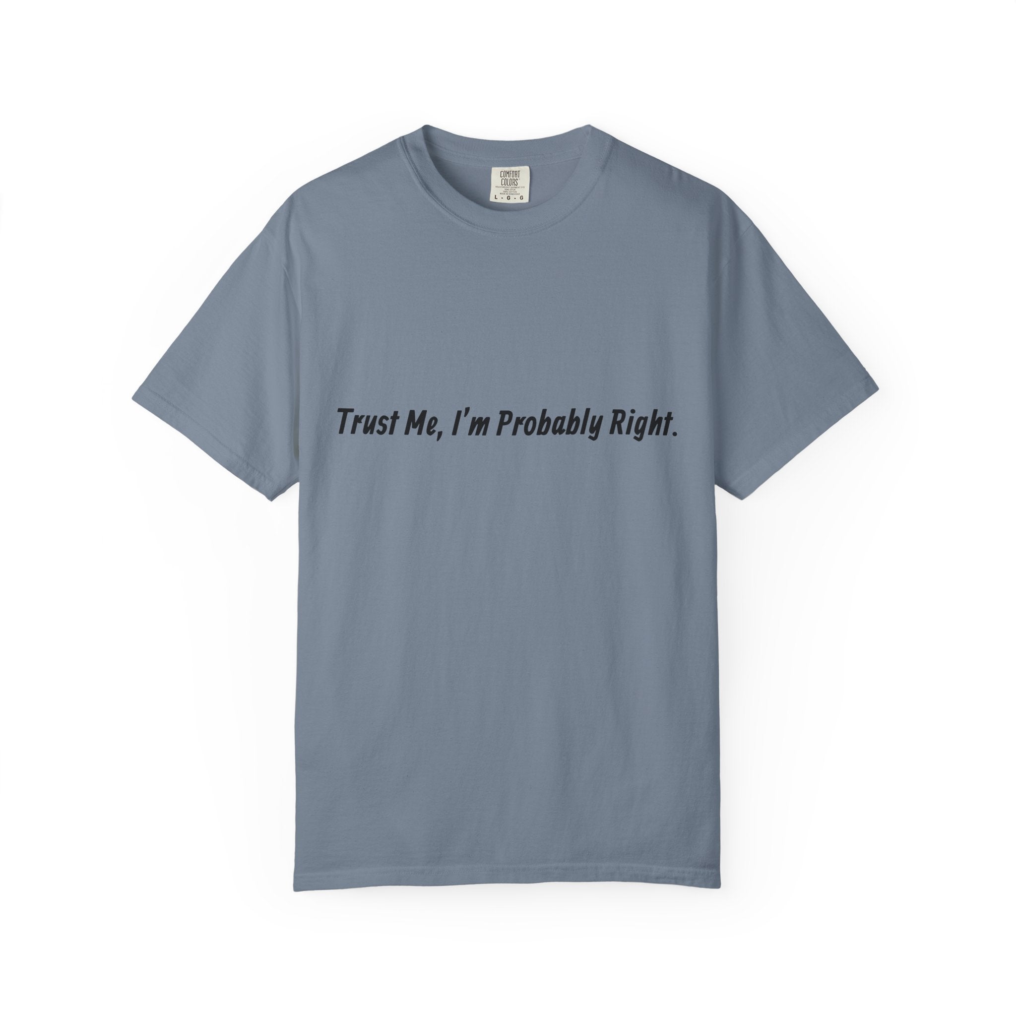 Trust Me I'm Probably Right T-Shirt — Funny Sarcastic Graphic Tee