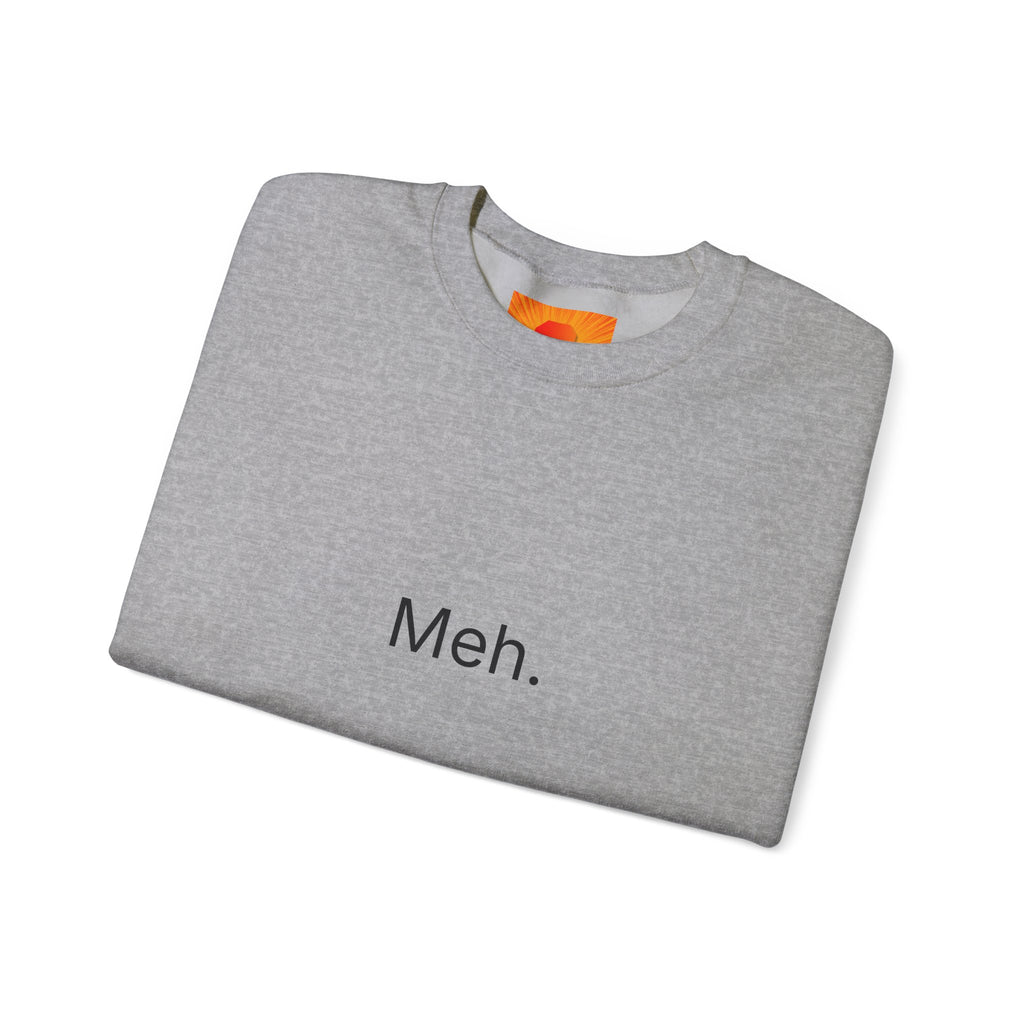 Meh. Crewneck Sweatshirt — Minimalist Casual Graphic Sweatshirt