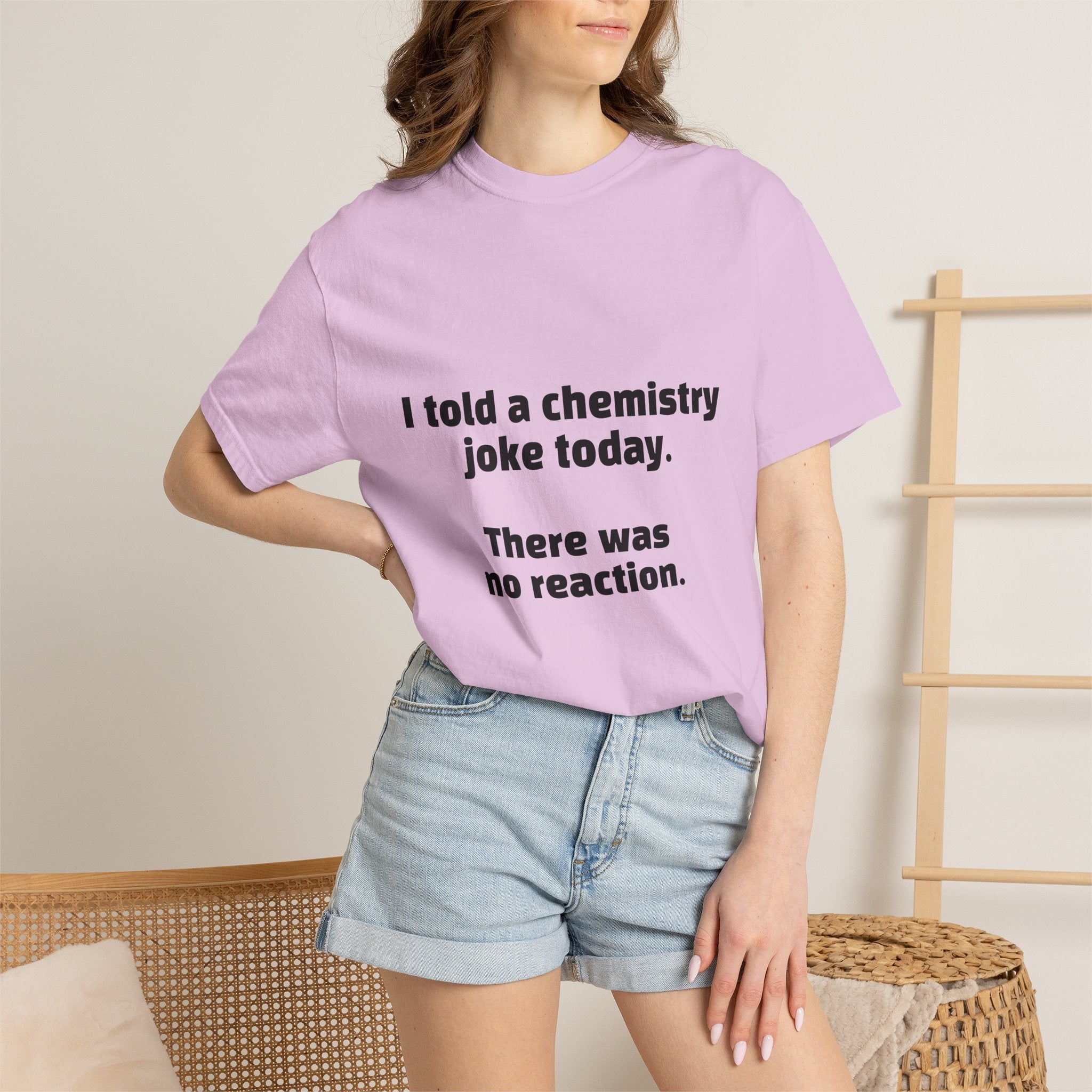 Chemistry Joke T-Shirt — "I told a chemistry joke today. There was no reaction."