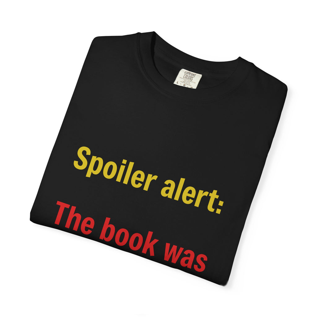 T-Shirt — "Spoiler alert: The book was better." Literary Reader Tee