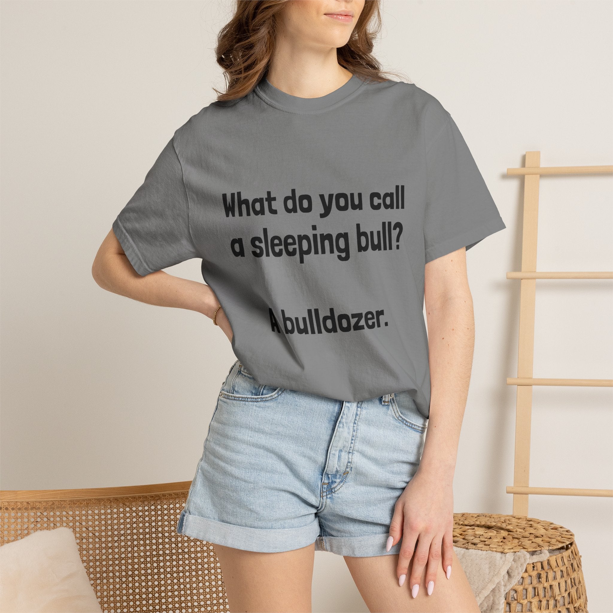 Bulldozer Joke T-Shirt — "What do you call a sleeping bull? A bulldozer."