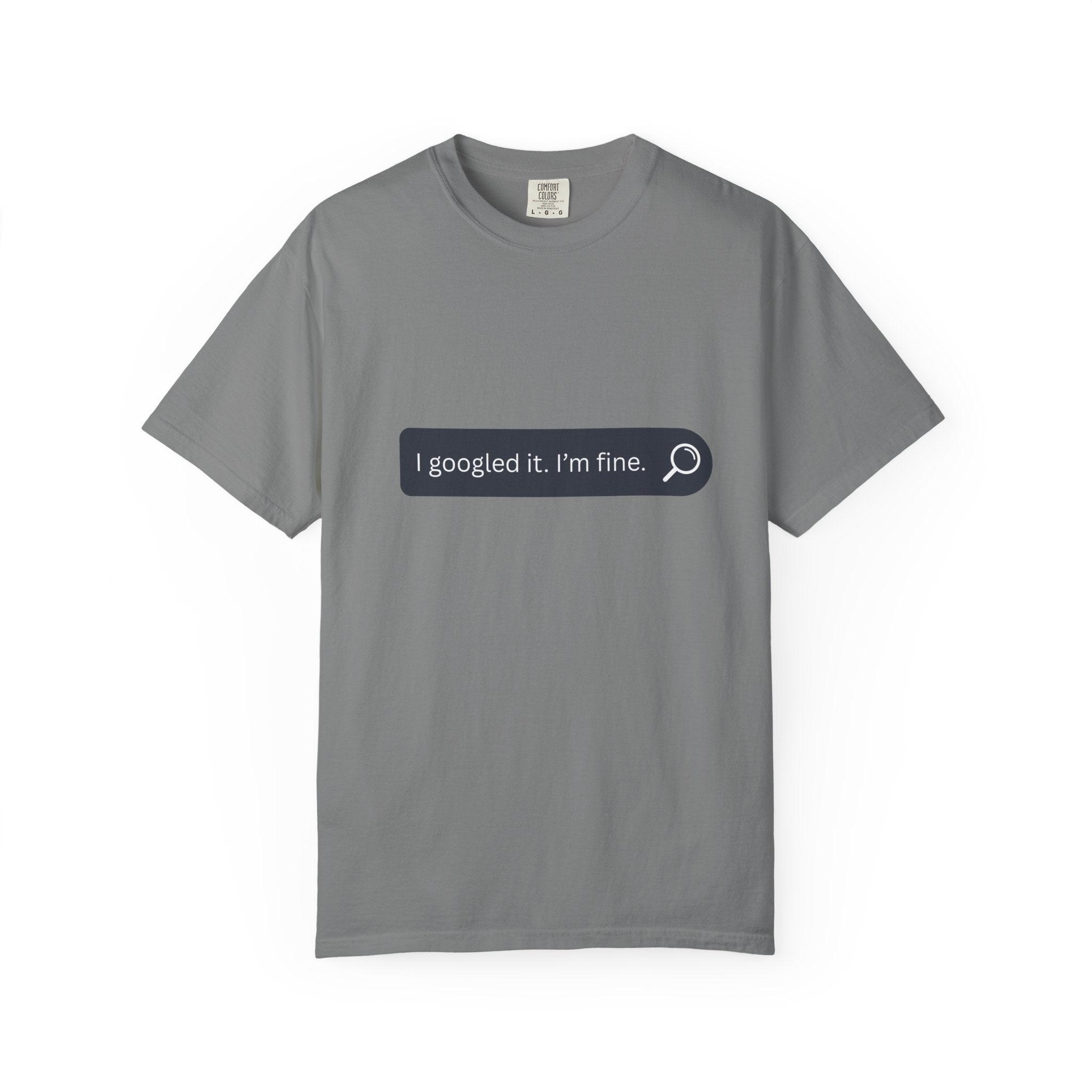 Search Bar Graphic T-Shirt — "I googled it. I'm fine."