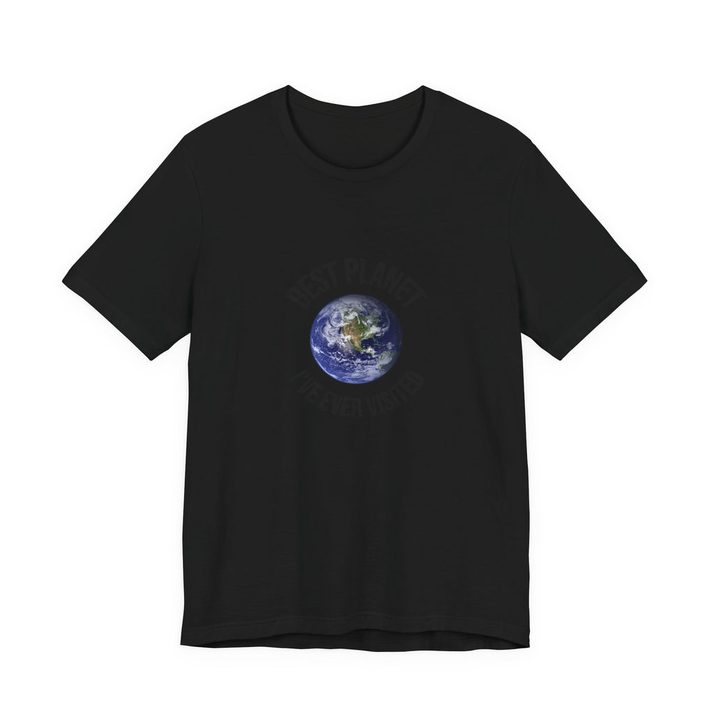 Earth Graphic Tee — "Best Planet I’ve Ever Visited" Environmental T-Shirt