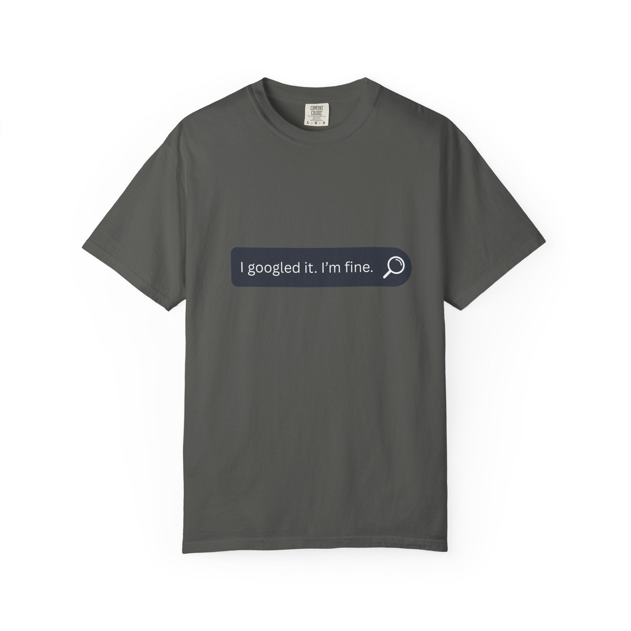 Search Bar Graphic T-Shirt — "I googled it. I'm fine."