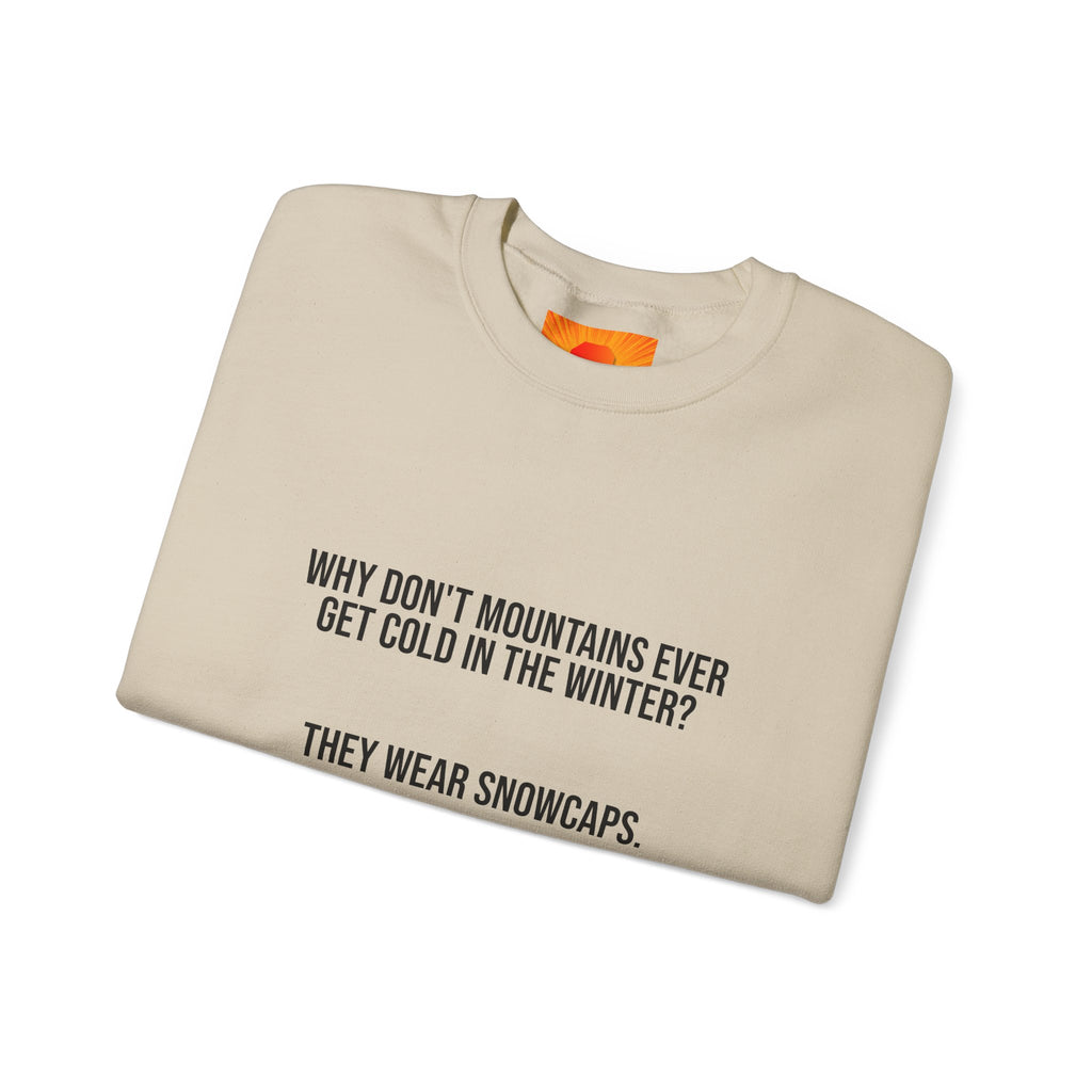 Crewneck Sweatshirt - 'Why Don't Mountains Ever Get Cold? They Wear Snowcaps.' Funny Winter Ski Pullover