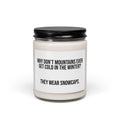 Scented Soy Candle - Funny Winter Joke "They Wear Snowcaps" (9oz)