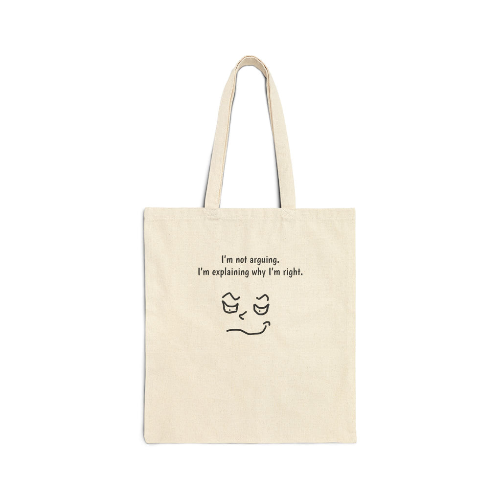 Tote Bag — “I’m Not Arguing, I’m Explaining Why I’m Right” Canvas Shopper
