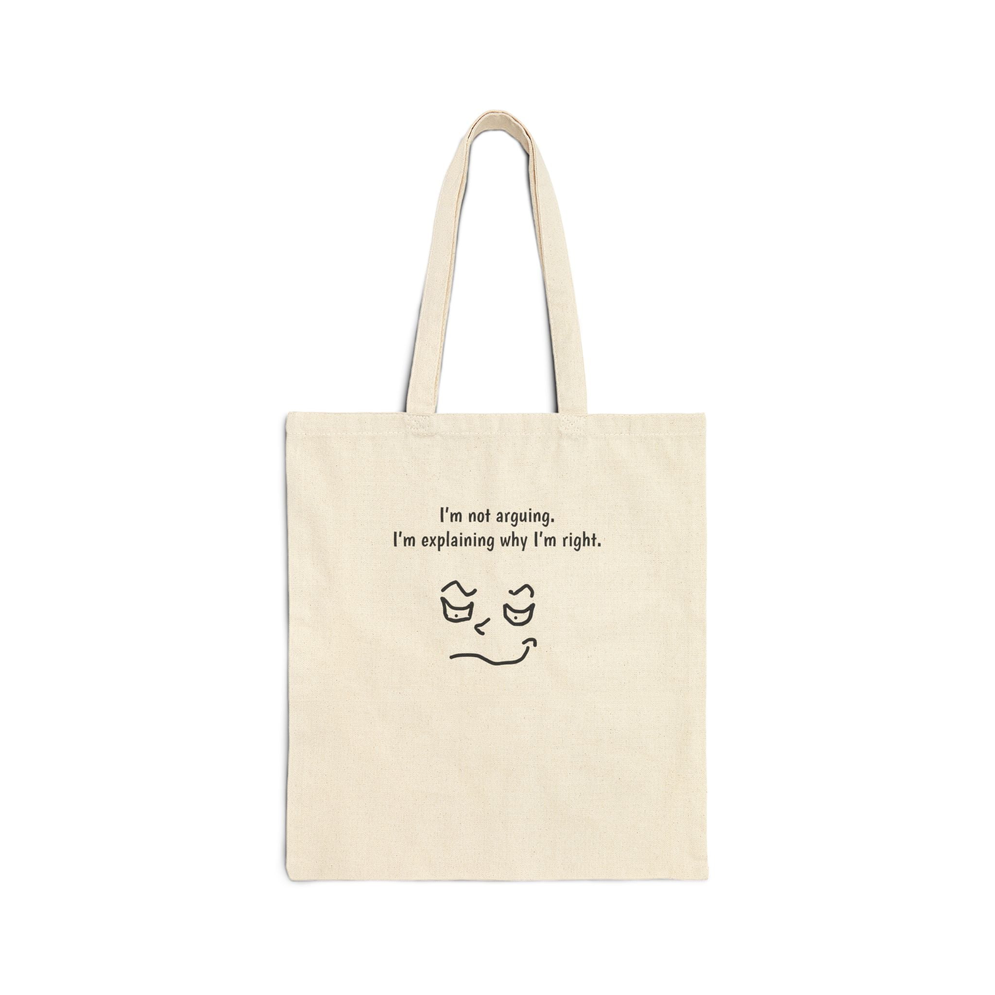 Tote Bag — “I’m Not Arguing, I’m Explaining Why I’m Right” Canvas Shopper