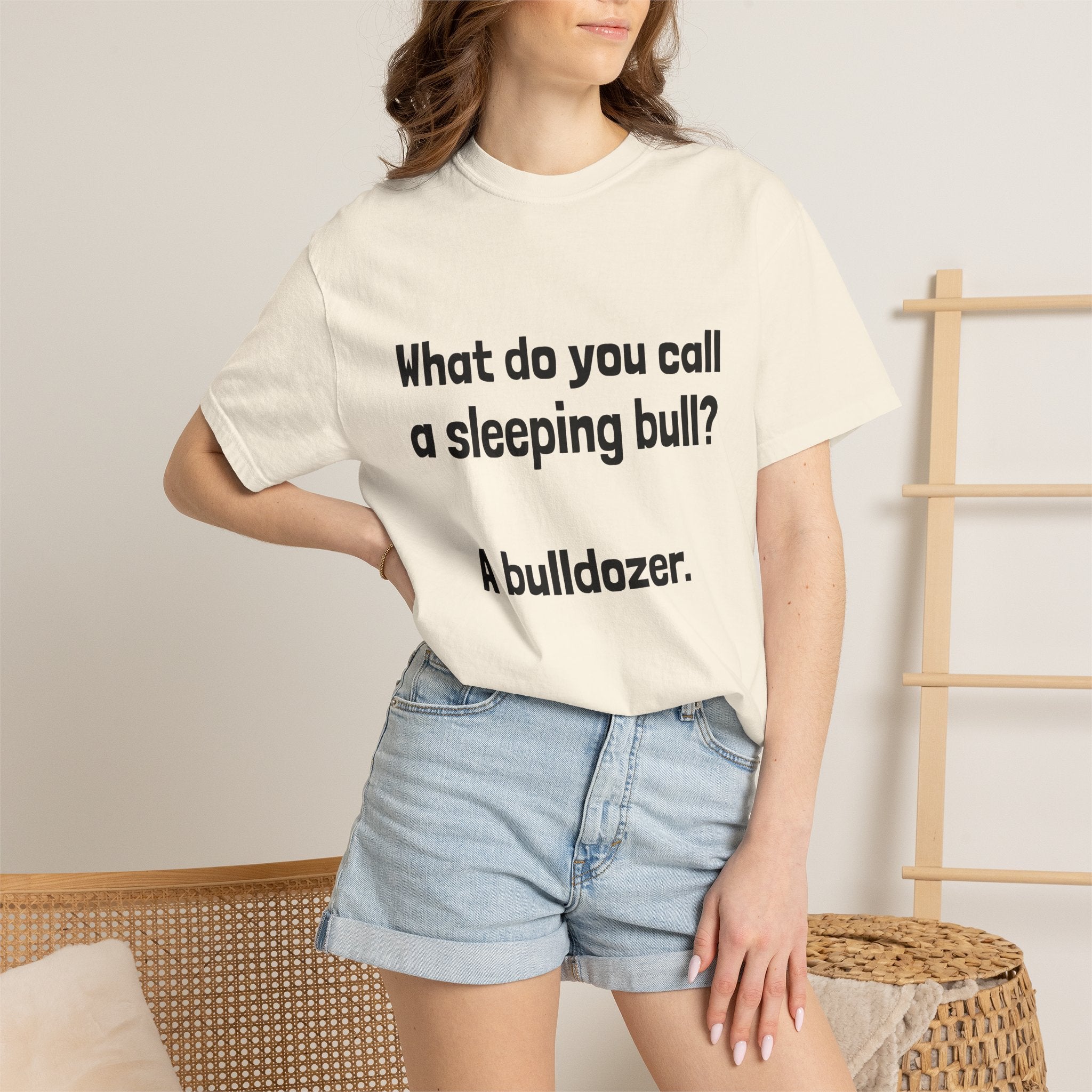 Bulldozer Joke T-Shirt — "What do you call a sleeping bull? A bulldozer."
