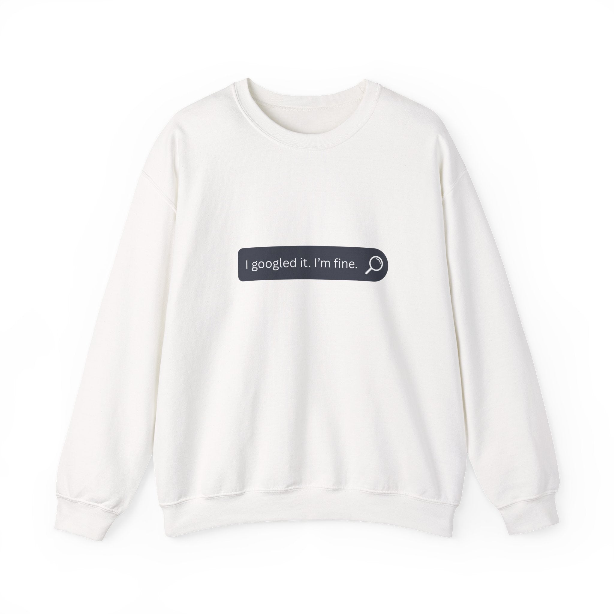 Crewneck Sweatshirt — "I Googled It. I'm Fine." Search Bar Graphic
