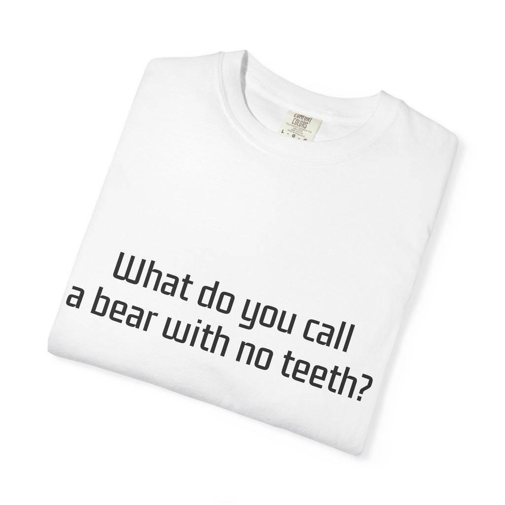 Gummy Bear Joke T-Shirt — "What do you call a bear with no teeth? A gummy bear."