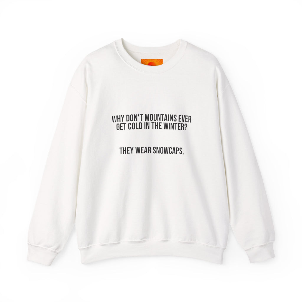 Crewneck Sweatshirt - 'Why Don't Mountains Ever Get Cold? They Wear Snowcaps.' Funny Winter Ski Pullover