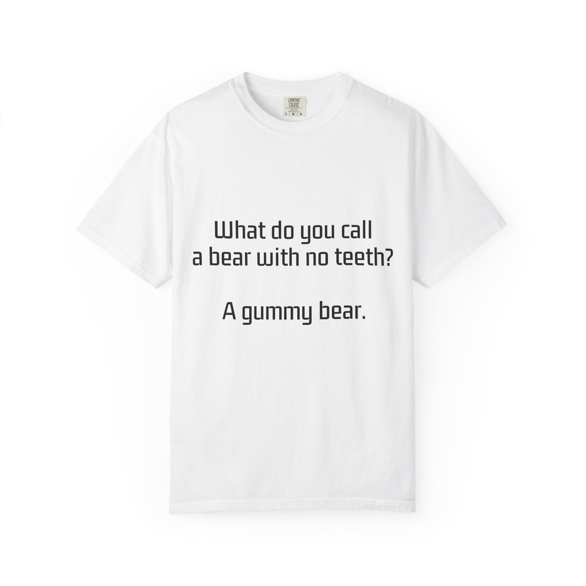 Gummy Bear Joke T-Shirt — "What do you call a bear with no teeth? A gummy bear."