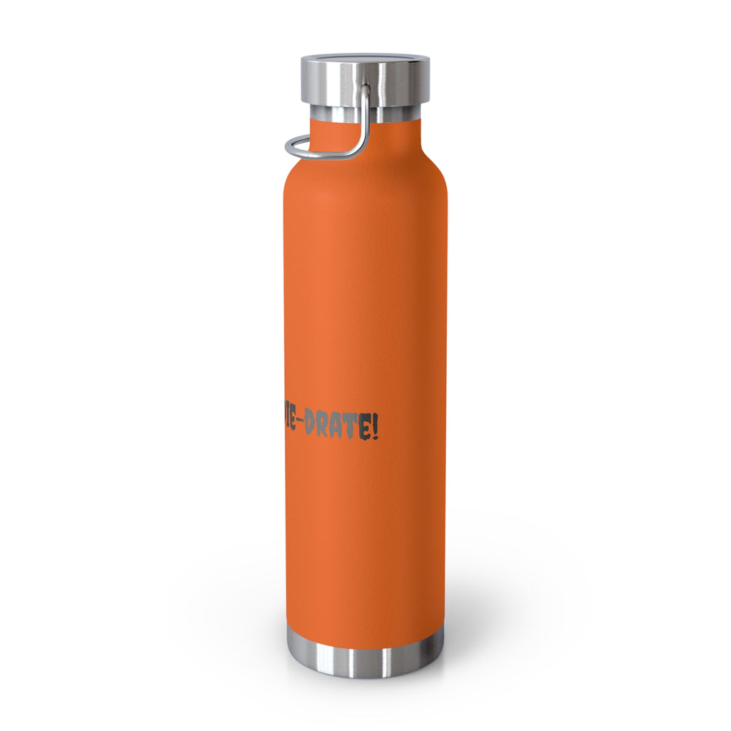 Hydrate or Die-drate 22oz Copper Vacuum Bottle — Insulated Stainless Steel Water Bottle