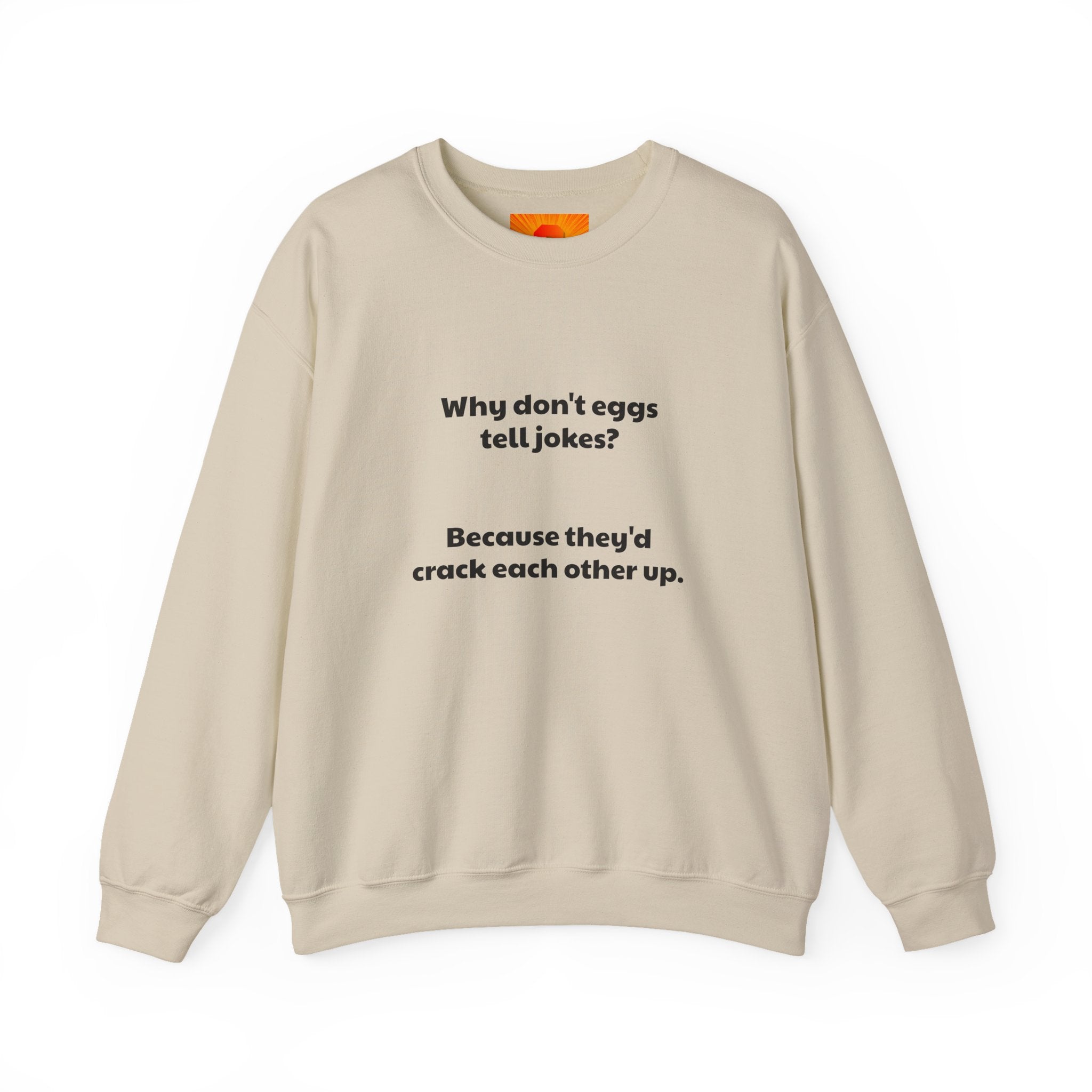 Crewneck Sweatshirt — "Why don't eggs tell jokes? Because they'd crack each other up." Funny Pun Graphic