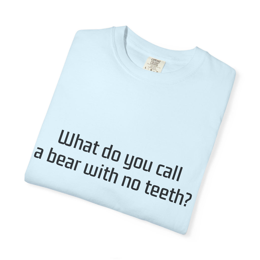 Gummy Bear Joke T-Shirt — "What do you call a bear with no teeth? A gummy bear."