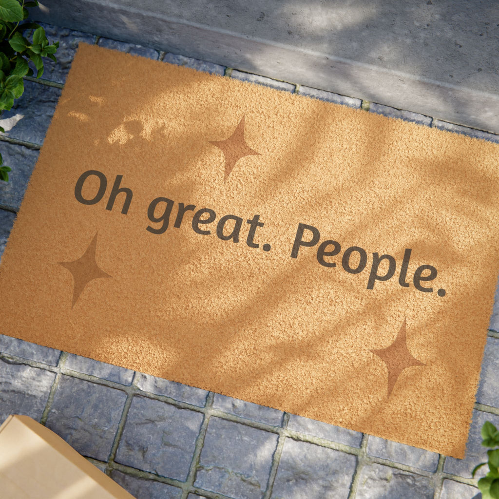 Doormat — "Oh great. People." Funny Sarcastic Coir Welcome Mat