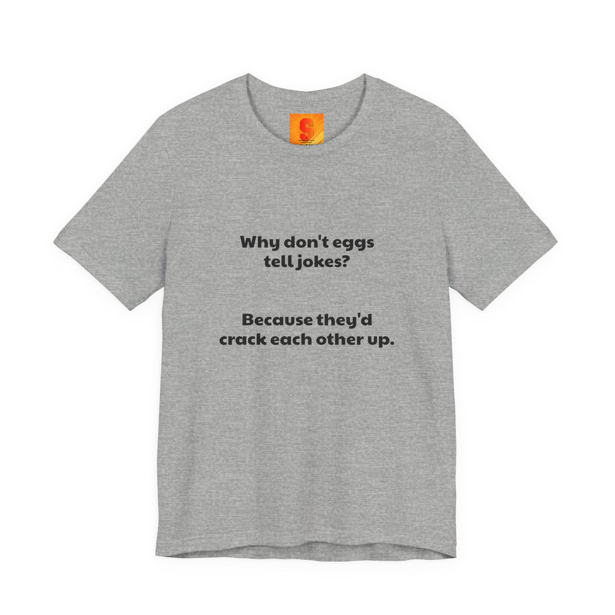 Egg Joke T‑Shirt – "Why don't eggs tell jokes? Because they'd crack each other up."