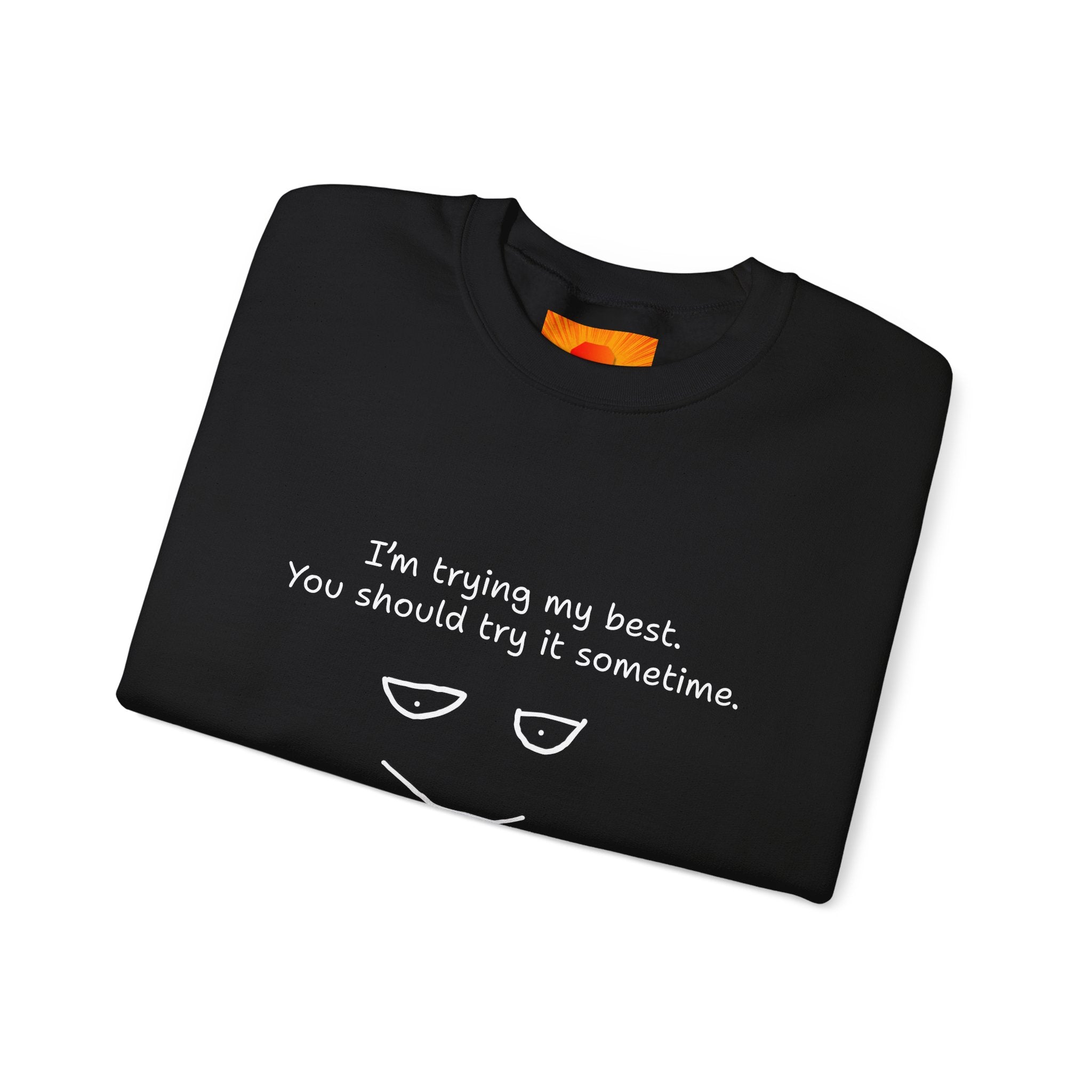 Crewneck Sweatshirt — "I'm Trying My Best, You Should Try It Sometime" Minimalist Face Graphic