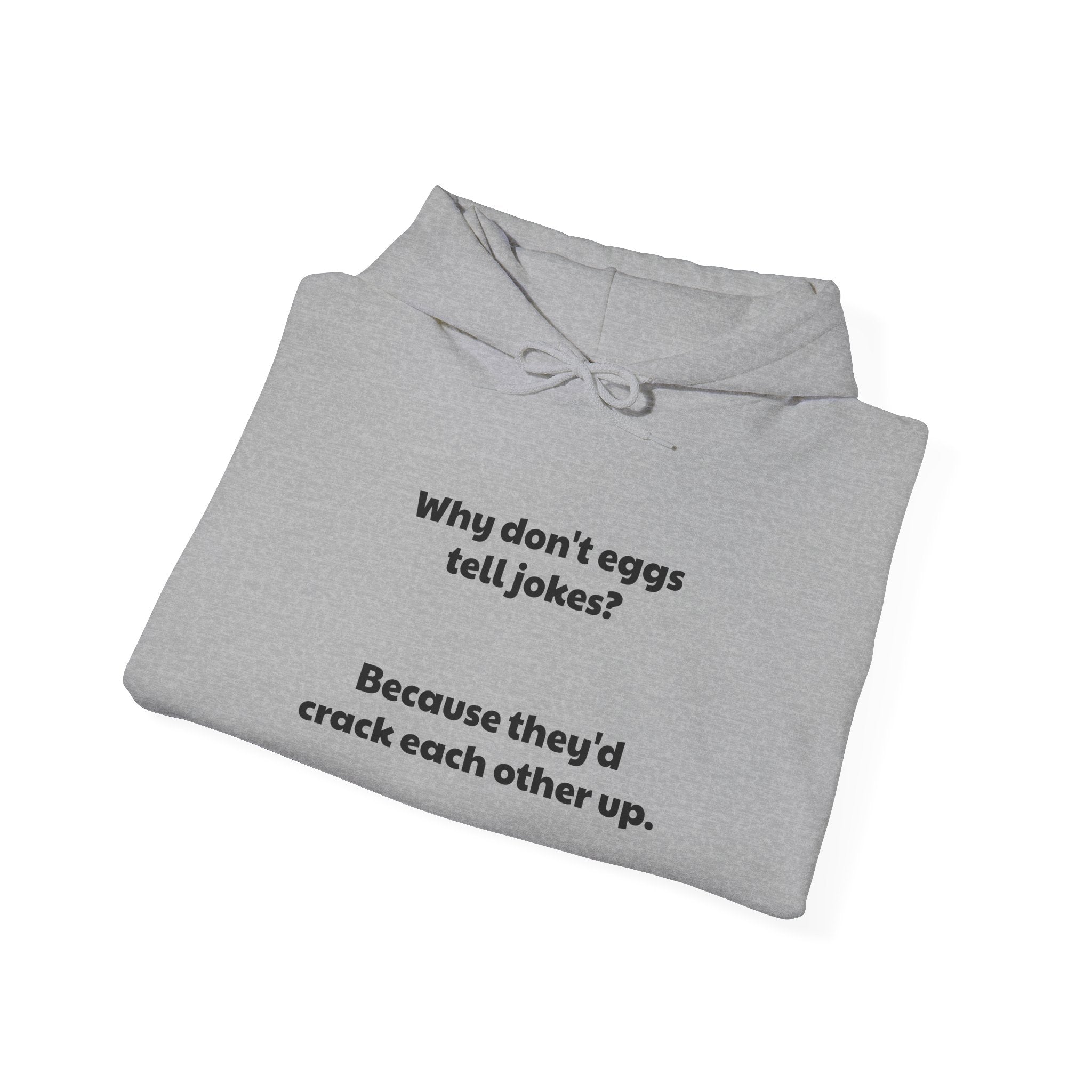 Hoodie — “Why don’t eggs tell jokes? Because they’d crack each other up.” Funny Egg Pun Pullover