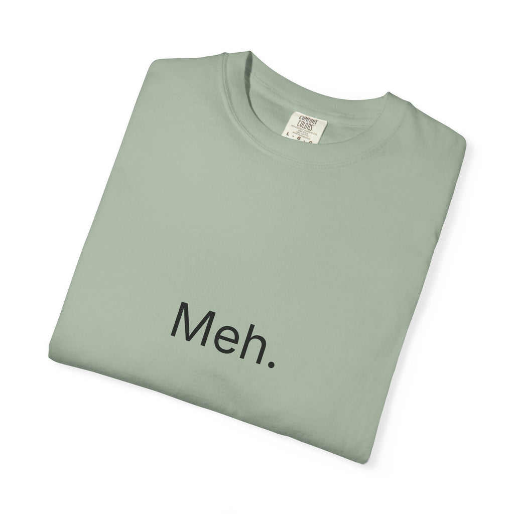 Meh. Minimalist Graphic Tee — Casual Funny Statement T-Shirt