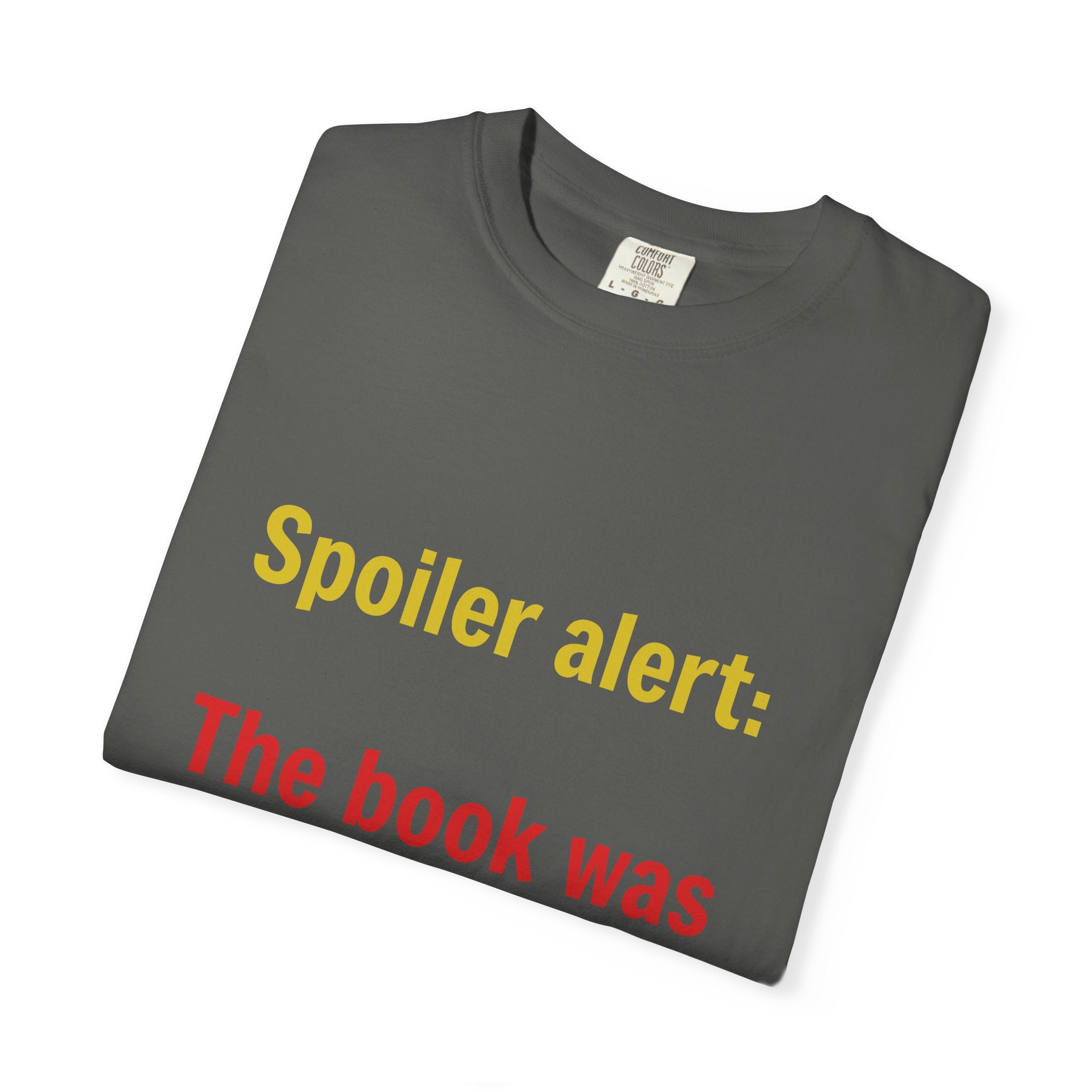 T-Shirt — "Spoiler alert: The book was better." Literary Reader Tee