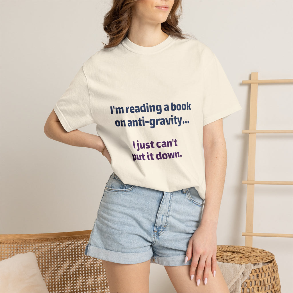 Humor Book Lovers T-Shirt — “I’m reading a book on anti-gravity… I just can’t put it down.”