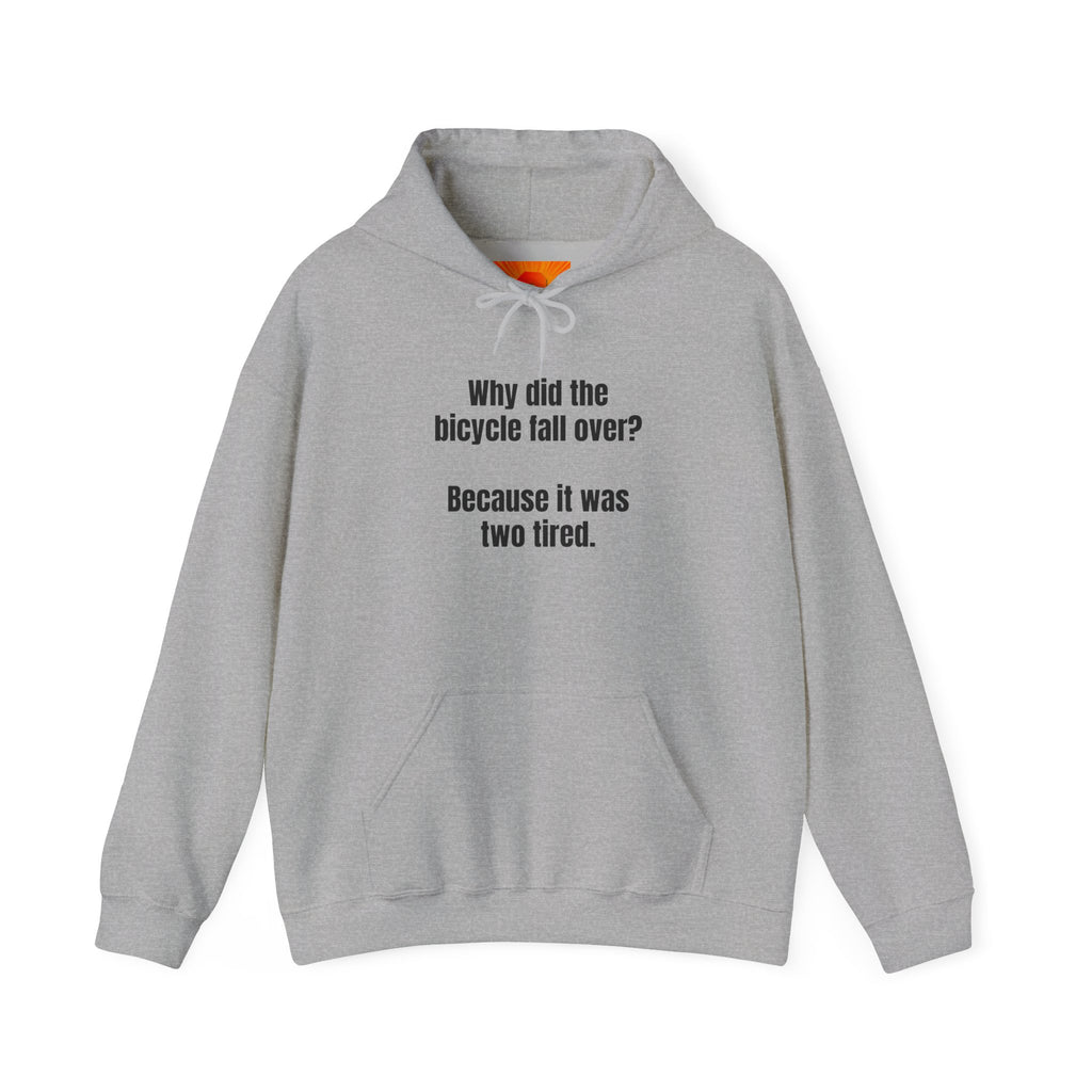 Funny Bike Joke Hoodie – "Why did the bicycle fall over? Because it was two tired."