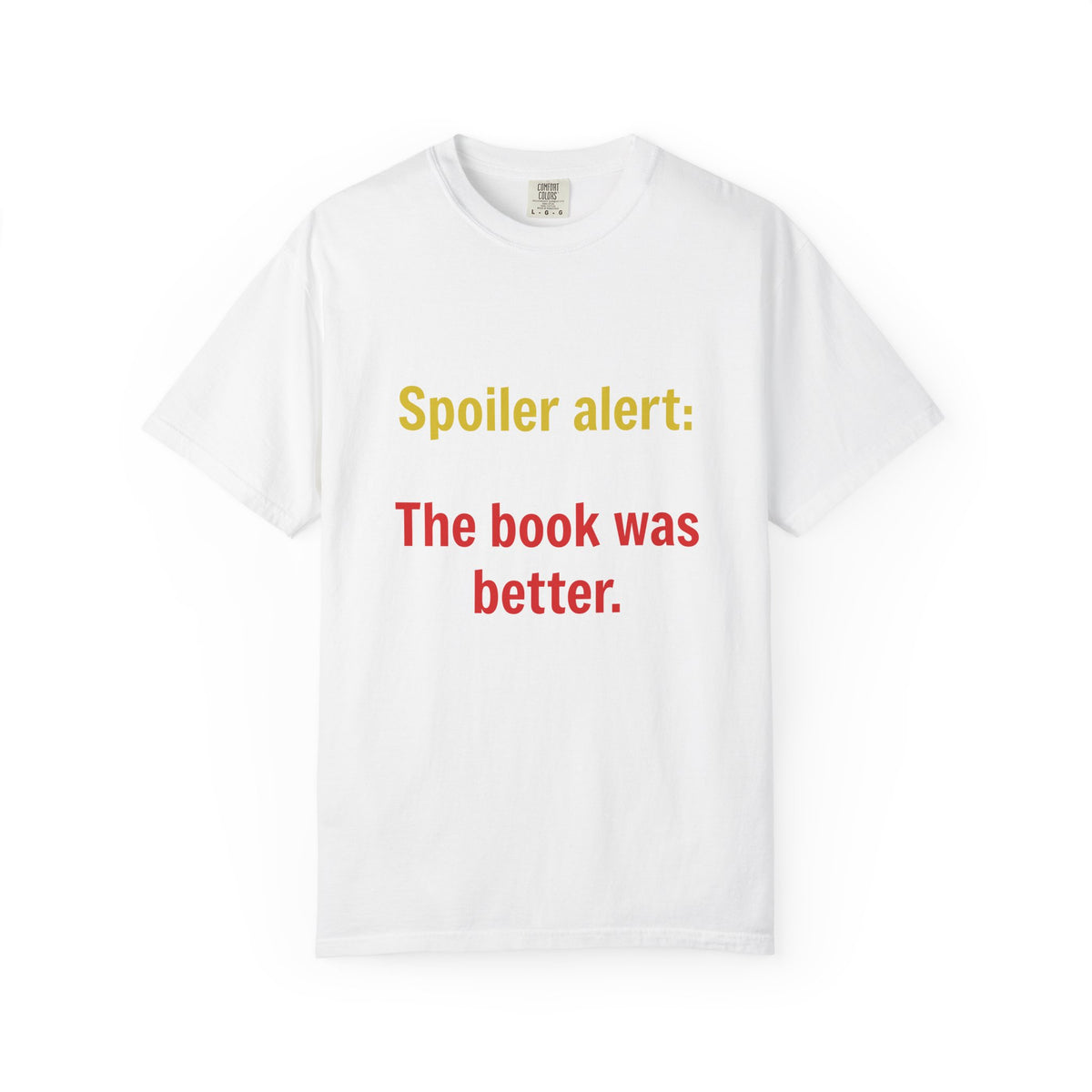 T-Shirt — "Spoiler alert: The book was better." Literary Reader Tee