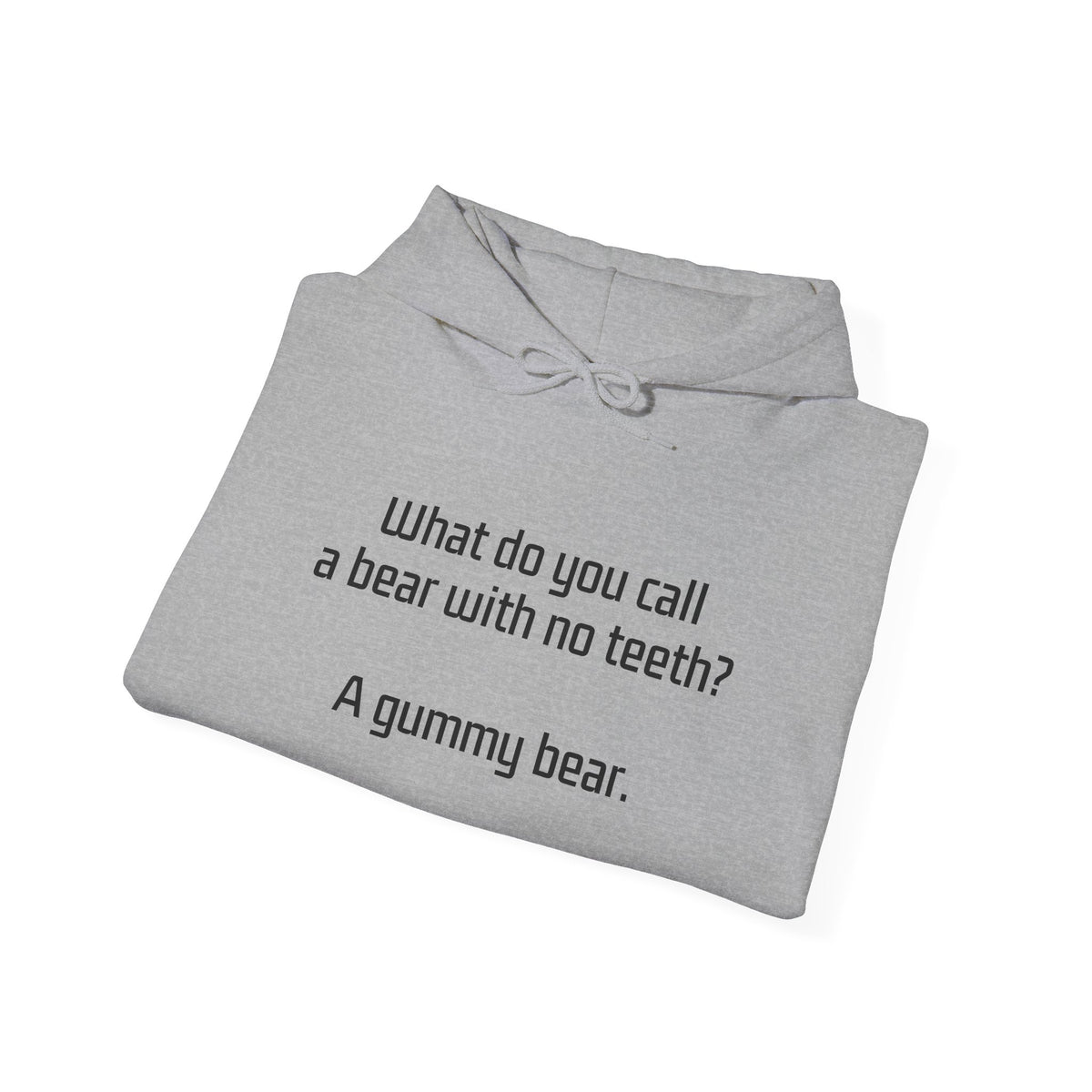 Hoodie – “What do you call a bear with no teeth? A gummy bear.” Funny Joke Pullover