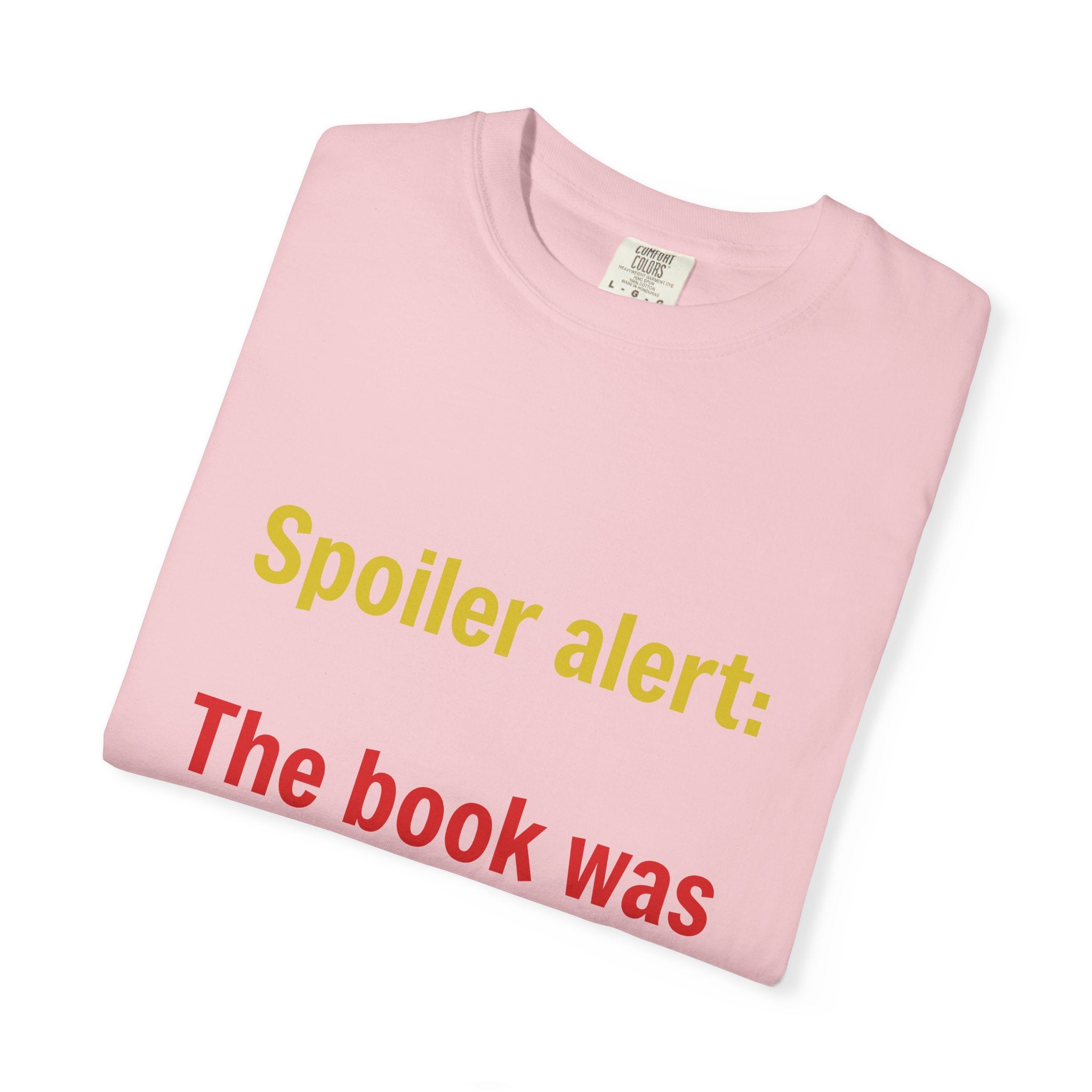 T-Shirt — "Spoiler alert: The book was better." Literary Reader Tee