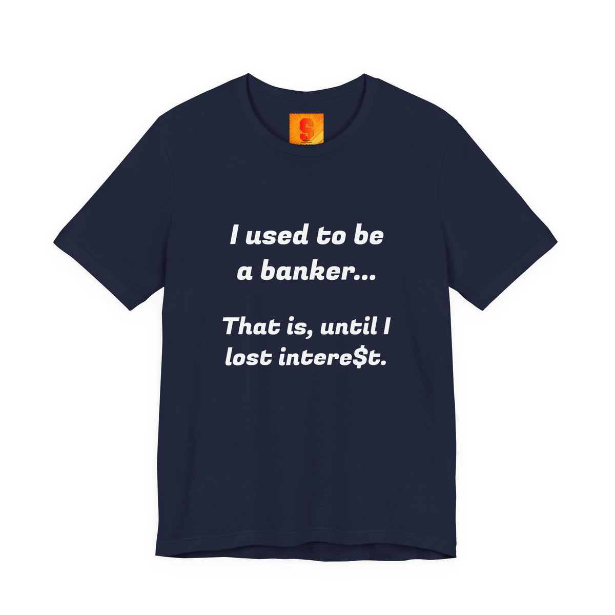 Banker Retirement Tee – "I used to be a banker... That is, until I lost interet." T-Shirt