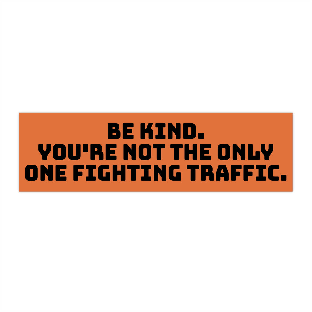Be Kind Bumper Sticker — Funny Traffic Quote Car Decal