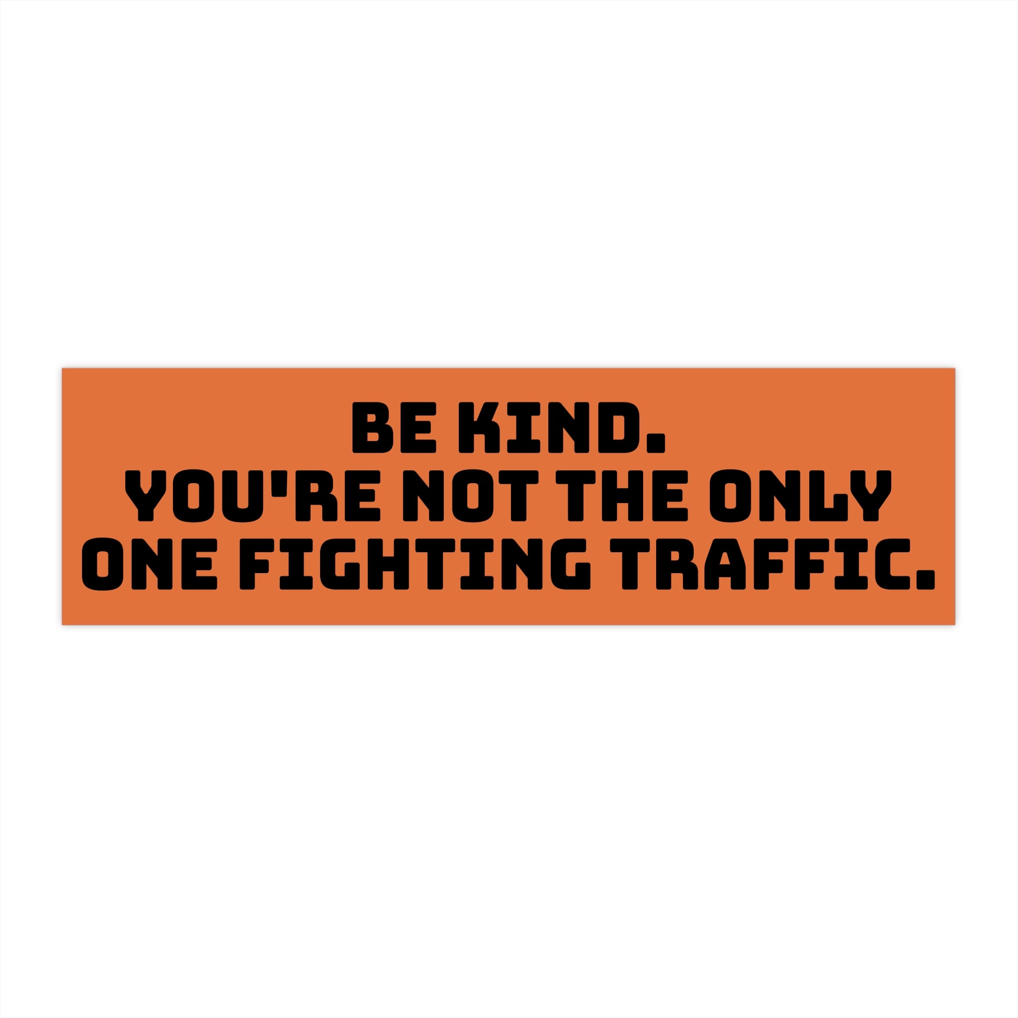 Be Kind Bumper Sticker — Funny Traffic Quote Car Decal