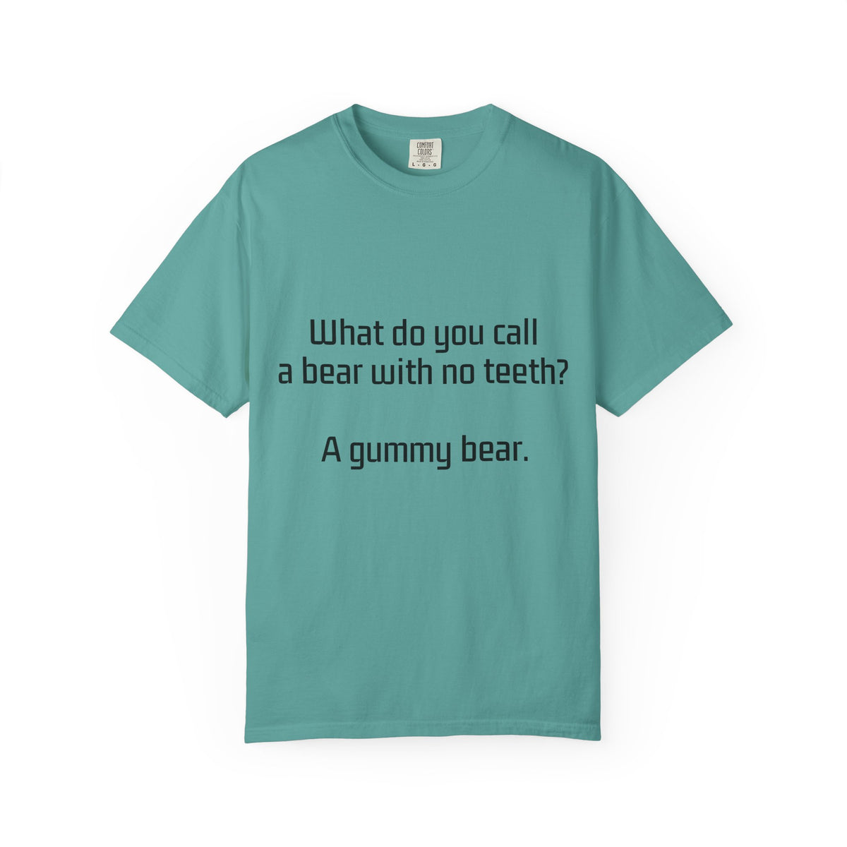 Gummy Bear Joke T-Shirt — "What do you call a bear with no teeth? A gummy bear."